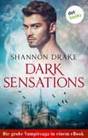 Shannon Drake: Dark Sensations: Die große Vampirsaga in einem eBook ★★★★