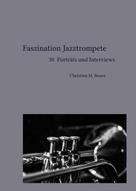 Christina Maria Bauer: Faszination Jazztrompete - 30 Porträts und Interviews 