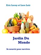 Eric Leroy: Jardin Du Monde 
