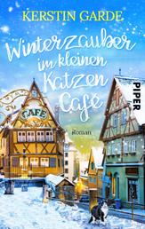 Winterzauber im kleinen Katzen-Café - Romantischer Weihnachts-Roman nicht nur für Katzen-Fans