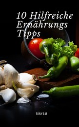 10 Hilfreiche Ernährungs Tipps