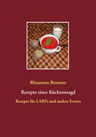 Rhiannon Brunner: Rezepte einer Küchenmagd 