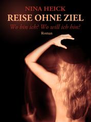 REISE OHNE ZIEL - Wo bin ich? Wo will ich hin?