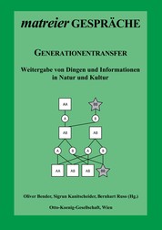 Generationentransfer - Weitergabe von Dingen und Informationen in Natur und Kultur