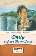 Lucy Maud Montgomery: Emily auf der Moon-Farm 