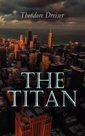 Theodore Dreiser: The Titan 