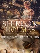 Arthur Conan Doyle: Die einsame Radfahrerin 