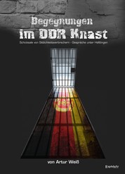 Begegnungen im DDR-Knast - Sittlichkeitsdelikte im DDR-Strafvollzug und -Strafrecht