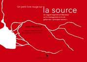 Un petit livre rouge sur la source - Un regard inspirant et libérateur sur le management et la vie grâce aux "principes source"