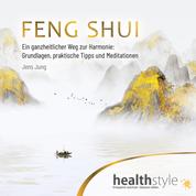 FENG SHUI - Ein ganzheitlicher Weg zur Harmonie: Grundlagen, praktische Tipps und Meditationen