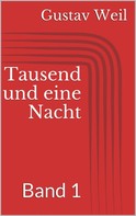 Gustav Weil: Tausend und eine Nacht, Band 1 