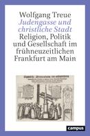 Wolfgang Treue: Judengasse und christliche Stadt 