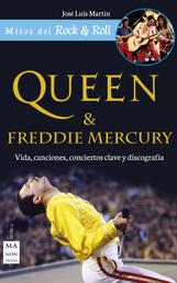 Queen & Freddie Mercury - Vida, canciones, conciertos clave y discografía