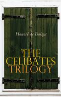 de Balzac, Honoré: The Celibates Trilogy 