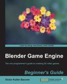 Victor Kuller Bacone: Blender Game Engine Beginner's Guide ★★★★★