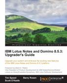 Barry Rosen: IBM Lotus Notes and Domino 8.5.3: Upgrader's Guide 