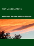 Jean Claude Mettefeu: Emotions des îles méditeranénnes 