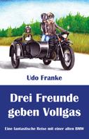 Udo Franke: Drei Freunde geben Vollgas 