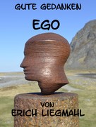 Erich Liegmahl: Gute Gedanken: Ego 