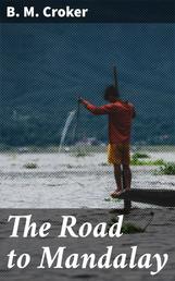 The Road to Mandalay - A Tale of Burma