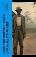 Ida B. Wells-Barnett: Southern Horrors: Lynch Law in All Its Phases 