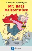 Christine Nöstlinger: Mr. Bats Meisterstück 