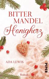 Bittermandel-Honigherz - Roman | Weihnachtlicher Liebesroman mit viel Romantik, Witz und einer Prise Sarkasmus