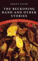 Grant Allen: The Beckoning Hand and Other Stories 