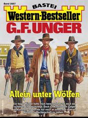 G. F. Unger Western-Bestseller 2657 - Allein unter Wölfen