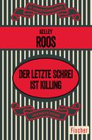 Kelley Roos: Der letzte Schrei ist Killing ★★★★★