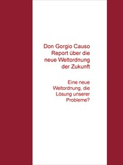 Don Gorgio Causo Report über die "Neue Weltordnung unserer Zukunft" - Eine neue Weltordnung, die Lösung unserer Probleme?