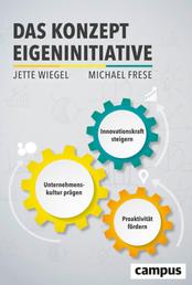 Das Konzept Eigeninitiative - Proaktivität fördern, Unternehmenskultur prägen, Innovationskraft steigern, plus E-Book inside (ePub, mobi oder pdf)