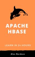 Alex Nordeen: Learn Hbase in 24 Hours 