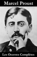 Marcel Proust: Les Oeuvres Complètes de Proust, Marcel 