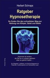 Ratgeber Hypnosetherapie - So finden Sie den schnellsten Weg zur Heilung für Körper, Geist und Seele