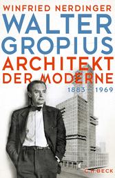 Walter Gropius - Architekt der Moderne