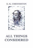 Gilbert Keith Chesterton: All Things Considered 