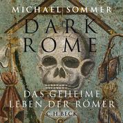 Dark Rome - Das geheime Leben der Römer