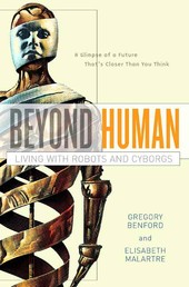 Beyond Human - Living with Robots and Cyborgs