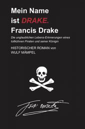 Mein Name ist DRAKE. Francis Drake