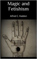 Alfred C. Haddon: Magic and Fetishism 