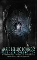 Marie Belloc Lowndes: MARIE BELLOC LOWNDES Ultimate Collection 