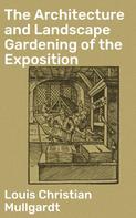 Louis Christian Mullgardt: The Architecture and Landscape Gardening of the Exposition 