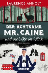 Der achtsame Mr. Caine und die Tote im Tank - Kriminalroman