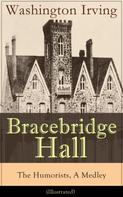 Washington Irving: Bracebridge Hall - The Humorists, A Medley (Illustrated) 