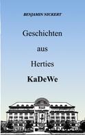 Benjamin Nickert: Geschichten aus Herties KaDeWe 