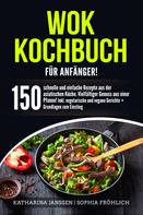 Katharina Janssen: Wok Kochbuch für Anfänger! 