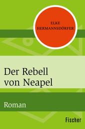 Der Rebell von Neapel - Roman