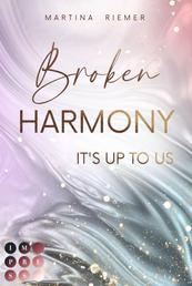 Broken Harmony (It's Up to Us 1) - Gefühlvolle Enemies to Lovers Romance über Selbstfindung und Trauerbewältigung