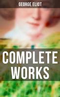 George Eliot: Complete Works 